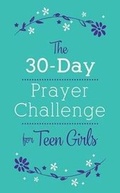 Cover: The 30-Day Prayer Challenge for Teen Girls - Barbour Publishing Inc, U.S.