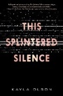Cover: This Splintered Silence - HarperCollins