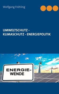 Abbildung von: Umweltschutz - Klimaschutz - Energiepolitik - BoD - Books on Demand