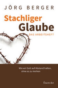 Bild vergrößern Bild: Stachliger Glaube - Das Arbeitsheft - Francke-Buch