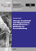 Cover: Alternde Gesellschaft und Pflegenotstand: Human - Resources - Methoden zur Personalbindung - Swiridoff