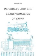 Cover: Railroads and the Transformation of China - Harvard University Press