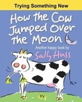 Cover: How the Cow Jumped Over the Moon - Huss Publishing