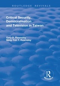 Cover: Critical Security, Democratisation and Television in Taiwan - Routledge