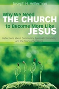 Cover: Why We Need the Church to Become More Like Jesus - Wipf and Stock Publishers