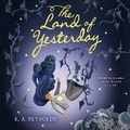 Cover: The Land of Yesterday Lib/E - HarperCollins