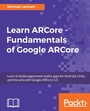 Cover: Learn ARCore - Fundamentals of Google ARCore - Packt Publishing