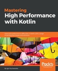 Cover: Mastering High Performance with Kotlin - Packt Publishing