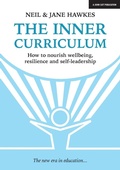 Cover: The Inner Curriculum: How to develop Wellbeing, Resilience & Self-leadership - John Catt Educational Ltd