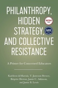 Cover: Philanthropy, Hidden Strategy, and Collective Resistance - Myers Education Press