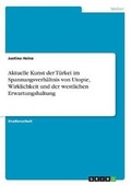 Cover: Aktuelle Kunst der Tuerkei im Spannungsverhaeltnis von Utopie, Wirklichkeit und der westlichen Erwartungshaltung - GRIN Verlag