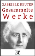 Cover: Gabriele Reuter - Gesammelte Werke - Null Papier Verlag