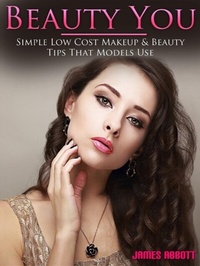 Abbildung von: Beauty You Simple Low Cost Makeup & Beauty Tips That Models Use - Abbott Properties