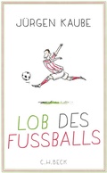 Cover: Lob des Fu&szlig;balls - C.H.BECK