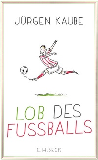 Abbildung von: Lob des Fußballs - C.H.BECK
