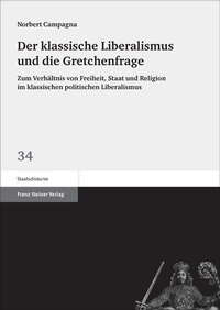 Abbildung von: Der klassische Liberalismus und die Gretchenfrage - Franz Steiner Verlag
