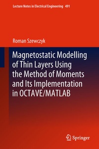 Enlarge image Cover: Magnetostatic Modelling of Thin Layers Using the Method of Moments And Its Implementation in OCTAVE/MATLAB - Springer