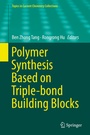 Cover: Polymer Synthesis Based on Triple-bond Building Blocks - Springer