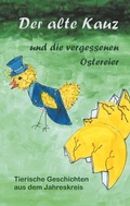 Cover: Der alte Kauz und die vergessenen Ostereier - BoD - Books on Demand