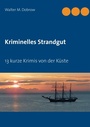 Cover: Kriminelles Strandgut - Books on Demand