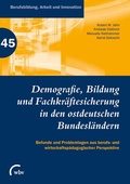 Cover: Demografie, Bildung und Fachkr&auml;ftesicherung in den ostdeutschen Bundesl&auml;ndern - wbv Media