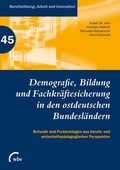 Cover: Demografie, Bildung und Fachkr&auml;ftesicherung in den ostdeutschen Bundesl&auml;ndern - wbv Media