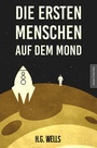 Cover: Die ersten Menschen auf dem Mond - Mantikore-Verlag