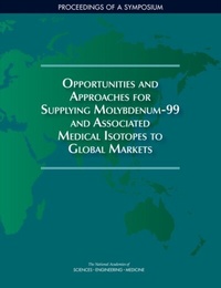 Abbildung von: Opportunities and Approaches for Supplying Molybdenum-99 and Associated Medical Isotopes to Global Markets - National Academies Press