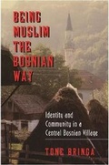 Cover: Being Muslim the Bosnian Way - Princeton University Press