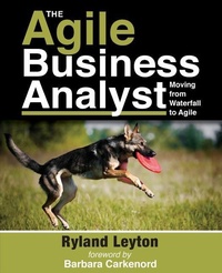 Abbildung von: The Agile Business Analyst - Leyton Publishing