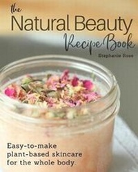 Abbildung von: The Natural Beauty Recipe Book - Rose Garden Press