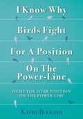 Cover: I Know Why Birds Fight For A Position On The Power-Line - Kathybuckner/Marching4ward