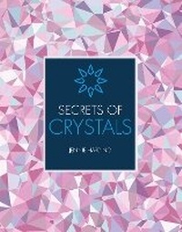 Enlarge image Cover: Secrets of Crystals - Ivy Press