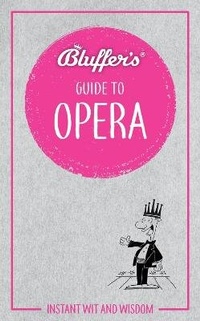 Enlarge image Cover: Bluffer's Guide to Opera - J H Haynes & Co Ltd