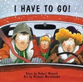 Cover: I Have to Go! - Annick Press Ltd