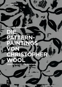 Abbildung von: Die Pattern-Paintings von Christopher Wool - De Gruyter