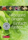 Cover: Hildegard von Bingen. Einfach fasten - Tyrolia