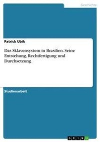 Abbildung von: Das Sklavensystem in Brasilien. Seine Entstehung, Rechtfertigung und Durchsetzung - GRIN Verlag