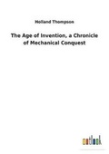 Cover: The Age of Invention, a Chronicle of Mechanical Conquest - Salzwasser-Verlag GmbH