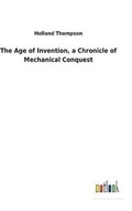 Cover: The Age of Invention, a Chronicle of Mechanical Conquest - Salzwasser-Verlag GmbH
