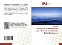 Abbildung von: L'adoption internationale vue à travers le prisme de la loi tunisienne - Éditions universitaires européennes