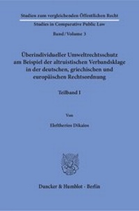 Abbildung von: Überindividueller Umweltrechtsschutz am Beispiel der altruistischen Verbandsklage in der deutschen, griechischen und europäischen Rechtsordnung. - Duncker & Humblot