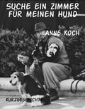 Cover: Suche ein Zimmer f&uuml;r meinen Hund - BookRix
