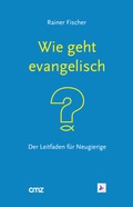 Cover: Wie geht "evangelisch"? - CMZ