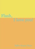 Cover: Flash, I Love You! - Paper Swans Press