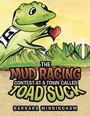 Cover: The Mud Racing Contest at a Town Called Toad Suck - Xlibris Us