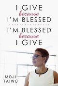 Cover: I Give Because I'm Blessed - I'm Blessed Because I Give - Moji Taiwo