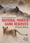 Cover: Stuarts' Field Guide to Game and Nature Reserves of East Africa - Struik Nature