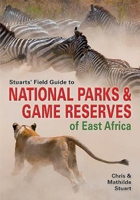 Abbildung von: Stuarts' Field Guide to Game and Nature Reserves of East Africa - Struik Nature