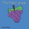 Cover: The littlest grape. - Conor Nixon